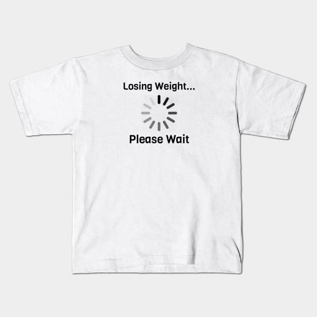 Losing Weight Please Wait Kids T-Shirt by Jitesh Kundra